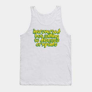 Introverted but willing to discuss cryptids Tank Top